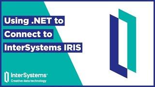 Using  NET to Connect to InterSystems IRIS