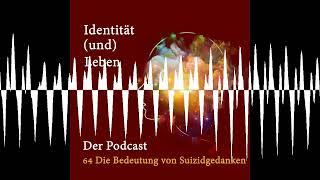 64 Die Bedeutung von Suizidgedanken - Identität (und) Leben