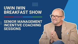 Uwin Iwin Breakfast Show - Senior Management Incentive Coaching Sessions