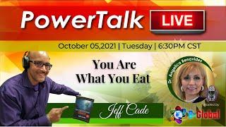 Dr. B will feature Mr. Jeff Cade on PowerTalk Ask the Expert with the topic: You are what you eat.