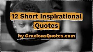 12 Short Inspirational Quotes by Gracious Quotes