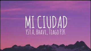 YSY A & BHAVI & TIAGO PZK - MI CIUDAD (Letra/Lyrics)