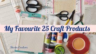 My Favorite 25 Craft Products/ Must Have Top 25 Craft Supplies