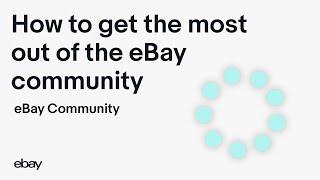 How to get the most out of the eBay Community | The eBay Community