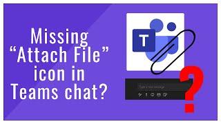 Missing Attach File and Other Icons in Teams Chat?