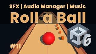 SFX & Background Music | AudioManager Setup | Unity 6 Roll-a-Ball