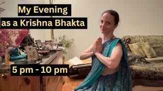 MY EVENING ROUTINE AS A KRISHNA BHAKTA 5 pm - 10 pm 