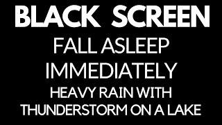 Fall Asleep Immediately Heavy RAIN with ThunderStorm on a LAKE | Relaxation - Study | Beat Insomnia