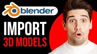 How to Import 3D Model in Blender (BEST METHOD)