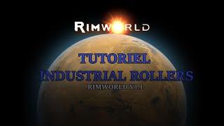 Rimworld v1.1 - Tutoriel - INDUSTRIAL ROLLERS « CONVOYEURS INDUSTRIEL »