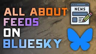 How to Use Feeds on BlueSky: Complete Guide to Organizing Your Content!