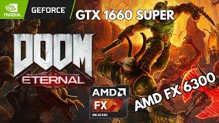 DOOM Eternal Amd FX 6300 + GTX 1660 Super High Settings