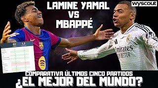 LAMINE YAMAL vs MBAPPÉ ¿EL MEJOR DEL MUNDO AHORA MISMO? COMPARATIVA ÚLTIMOS CINCO PARTIDOS WYSCOUT