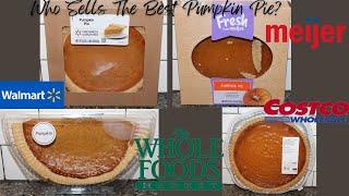 Who Sells THE BEST Pumpkin Pie - Walmart, Meijer, Whole Foods or Costco?