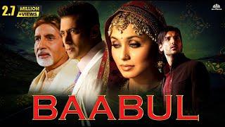 BAABUL Full Movie | Amitabh Bachchan, Salman Khan, Rani Mukherjee, John Abraham | Full Hindi Movie