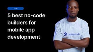 5 best no-code builders for mobile app development