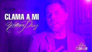 Clama a Mi" - William Pérez (Video Lyric)