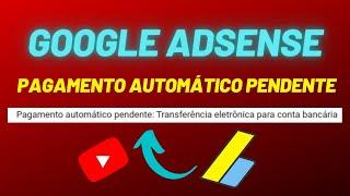 Pagamento automático pendente no google adsense  (o que aconteceu?)