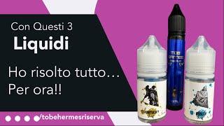 CON QUESTI 3 LIQUIDI HO RISOLTO TUTTO... ALMENO PER ORA! -TOB HERMES RISERVA+BURLEY E KENTUCKY-SVAPO