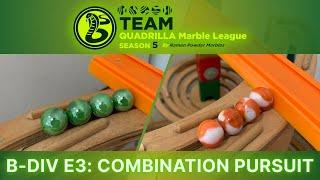 B-Div E3: Combination Pursuit | Team Quadrilla Marble League S5 B-Division