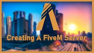 How To Create A FiveM Server (2020)