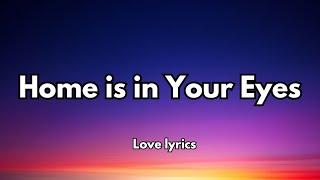 Home is in Your Eyes  (lyrics) New English love song 