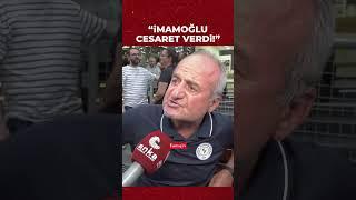 "Ekrem İmamoğlu bize umut ve cesaret verdi!"