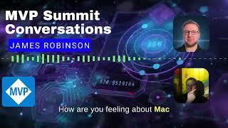 Conversations at MVP Summit 2024 - James Robinson