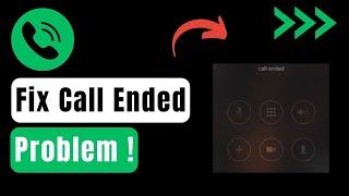 How to Fix Call Ended Problem