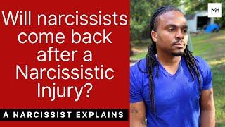 Will narcissists come back after they experience a narcissistic injury? Are they done for good?