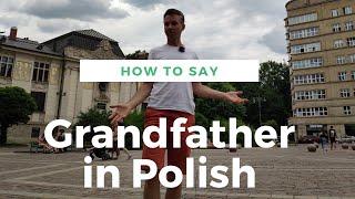 Four Ways To Say Grandfather In Polish | Learn Polish Language Basics
