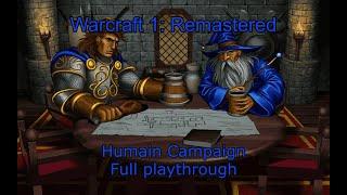 Warcraft 1: Remastered - Humain Campaign - Full playthrough (no commentary)