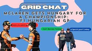 McLaren Gets Hungary for a Championship: F1 Hungarian GP Recap | Grid Chat Podcast w/ Marissa Tandon