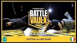 23 Style VS Last Alive| Quater-final| Battle De Vaulx International 2022