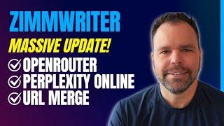 OpenRouter, Perplexity Online, and URL Merge! Massive ZimmWriter Update!