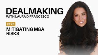 Ep 5. Mitigating M&A Risk | Dealmaking with Laura DiFrancesco