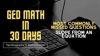 GED Math in 30 Days - Most Commonly Missed Questions -  Slope from an equation