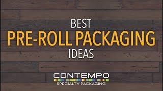 BEST Pre-Roll Packaging | Best Cannabis Packaging for 2019 (Part 2 of 12)