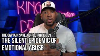 The Captain Save-A-Bro Show Episode 39 - The Silent Epidemic of Emotional Abuse