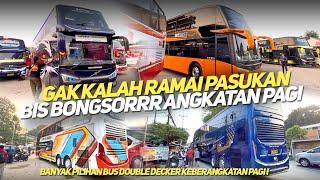 TAK KALAH RAMAI PASUKAN BONGSORRRR ANGKATAN PAGI‼️TERMINAL KECIL JADI TEMPAT MAMPIR DOUBLE DECKER