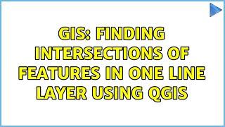 GIS: Finding intersections of features in one line layer using QGIS (3 Solutions!!)