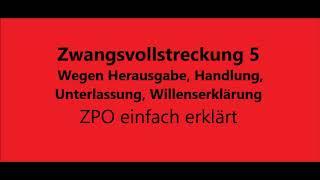 Zwangsvollstreckung 5 - wegen Herausgabe, Handlung, Unterlassung, WE - ZPO einfach erklärt