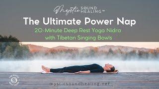 The Ultimate Power Nap | 20-Minute Yoga Nidra | Mystic Sound Healing™