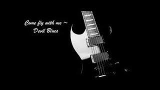 Come fly with me ~ Devil Blues