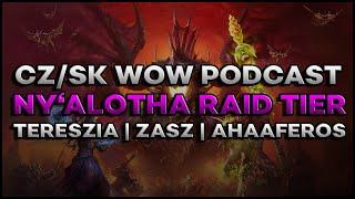 CZ/SK WoW Podcast | Ny'alotha Raid Tier | Tereszia, Zasz, Ahaaferos | Celý záznam