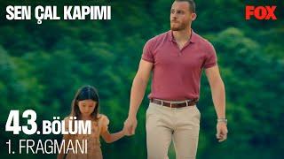 Sen Çal Kapımı 43. Bölüm 1. Fragmanı