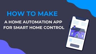 How to Make a Home Automation App for Smart Home Control