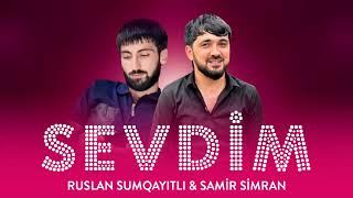 Ruslan Sumqayitli ft Samir Simran - Sevdim 2025 (Fesil Deyisdirme Dayan)