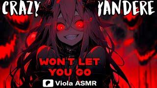 [F4M] Crazy Yandere Won't Let You Go | [Psychotic] [Possessive] [Obsessed]