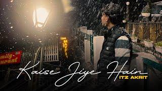 Kaise Jiye Hain ( Official Lyrical Video ) - Itz Akrit l Latest Songs 2024